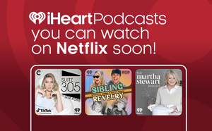 Netflix et iHeartMedia renforcent leur alliance autour des podcasts vidéo