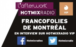 Hotmixradio aux Francofolies de Montréal