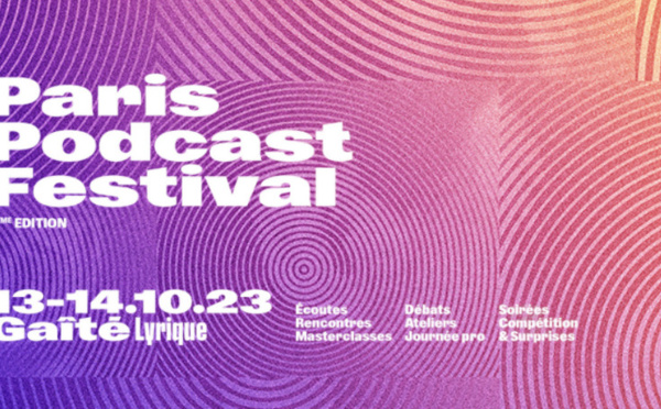 Le Paris Podcast Festival dévoile son programme