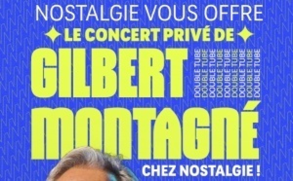 Nostalgie invite Gilbert Montagné pour un concert privé