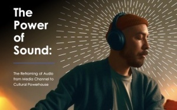L'audio gagne en influence mais reste sous-investi par les annonceurs