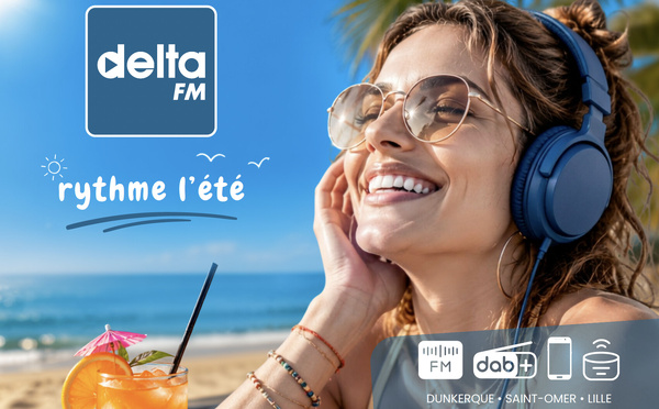 Delta FM déploie son dispositif estival et lance la webradio "Delta Summer"
