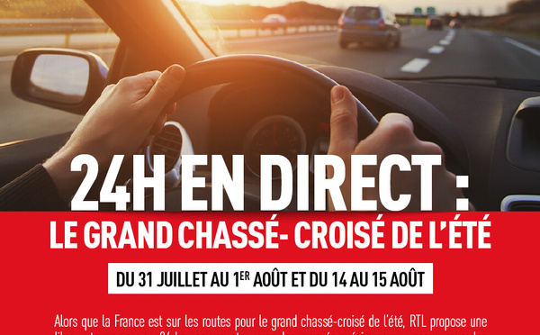 RTL passe 24 heures en direct pour accompagner le grand chassé-croisé de l’été