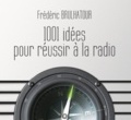 Livre - 1001 idées pour réussir à la Radio Livre - 1001 idées pour réussir à la Radio